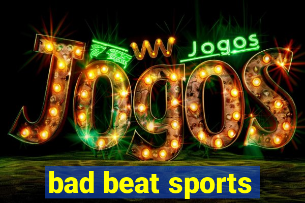 bad beat sports