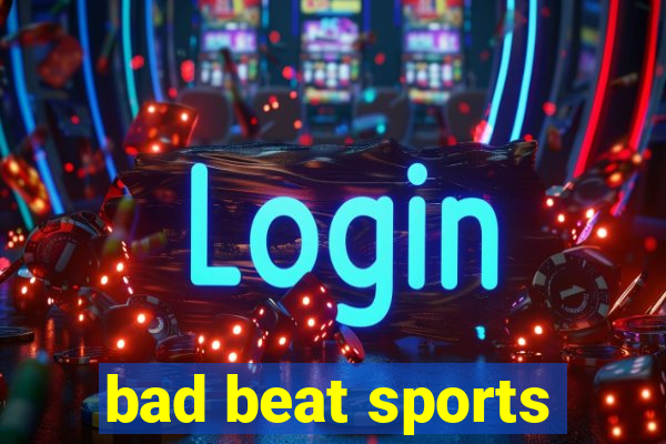 bad beat sports