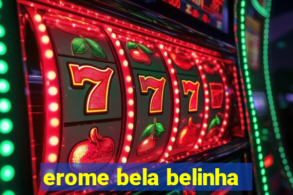 erome bela belinha