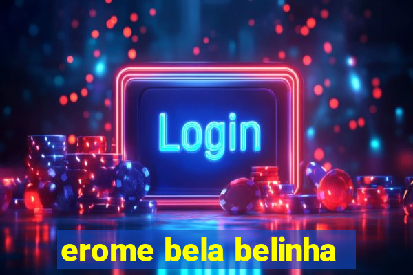 erome bela belinha