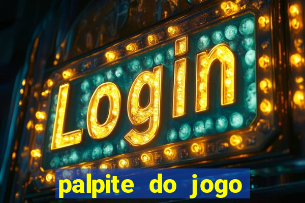 palpite do jogo aberto de hoje