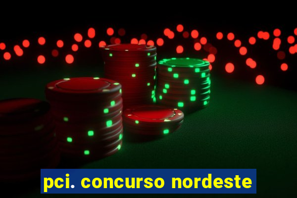 pci. concurso nordeste