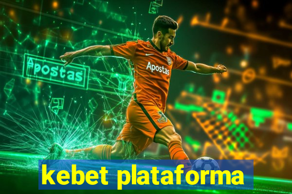 kebet plataforma