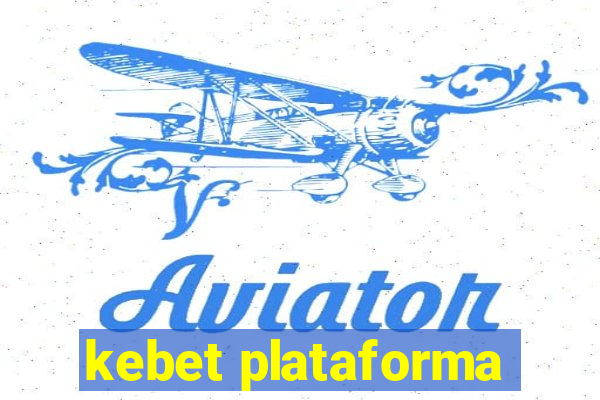 kebet plataforma