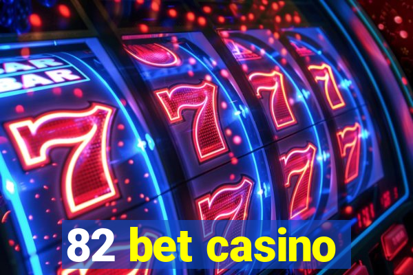 82 bet casino