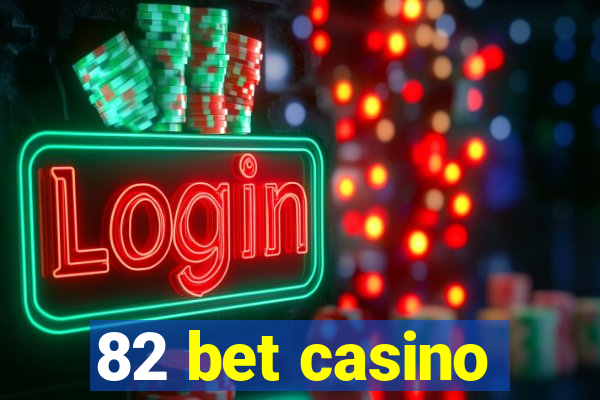 82 bet casino