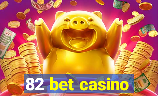 82 bet casino