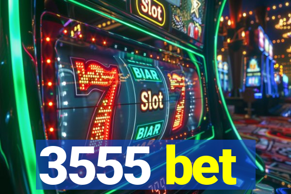 3555 bet