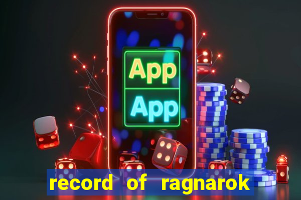 record of ragnarok 3 temporada online dublado