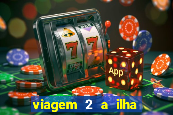 viagem 2 a ilha misteriosa filme completo