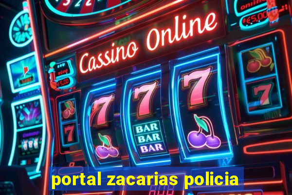 portal zacarias policia