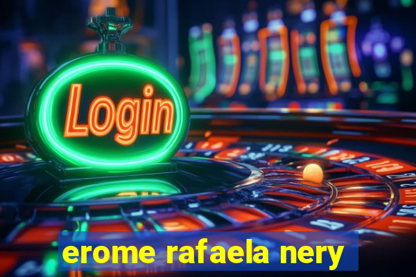 erome rafaela nery