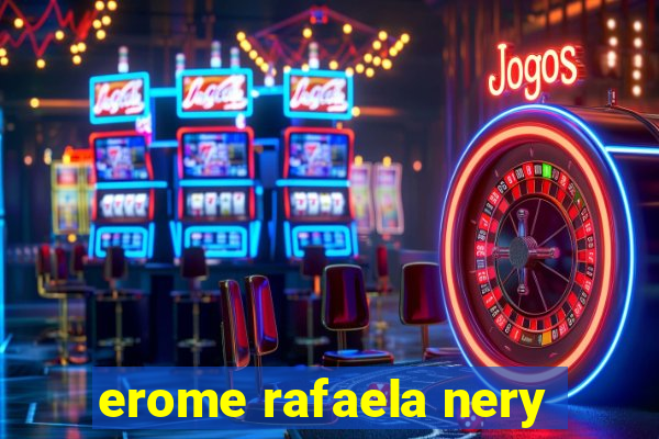 erome rafaela nery