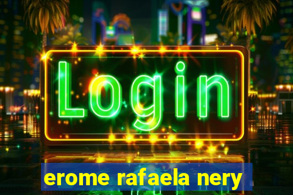 erome rafaela nery