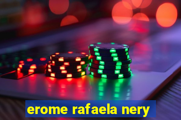 erome rafaela nery