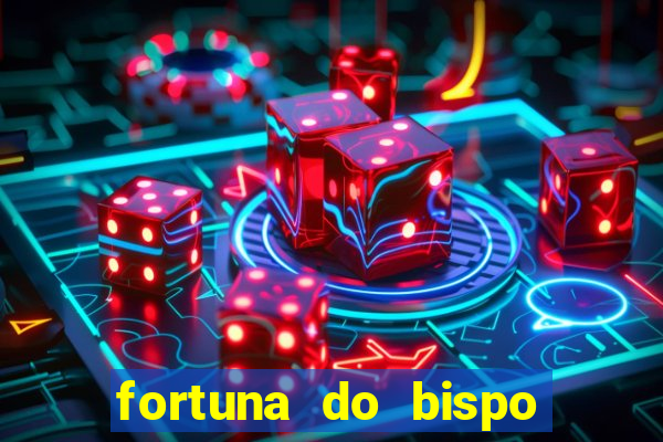 fortuna do bispo samuel ferreira