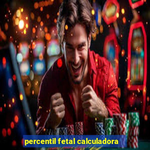 percentil fetal calculadora