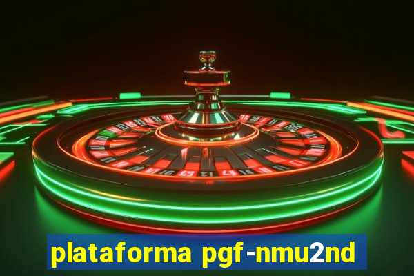 plataforma pgf-nmu2nd
