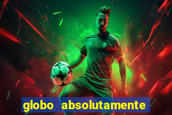 globo absolutamente sobretudo 2018