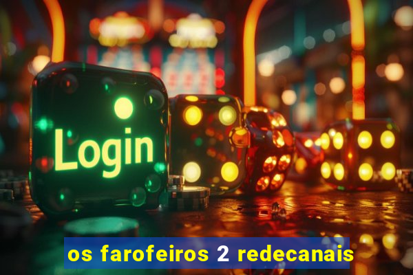 os farofeiros 2 redecanais