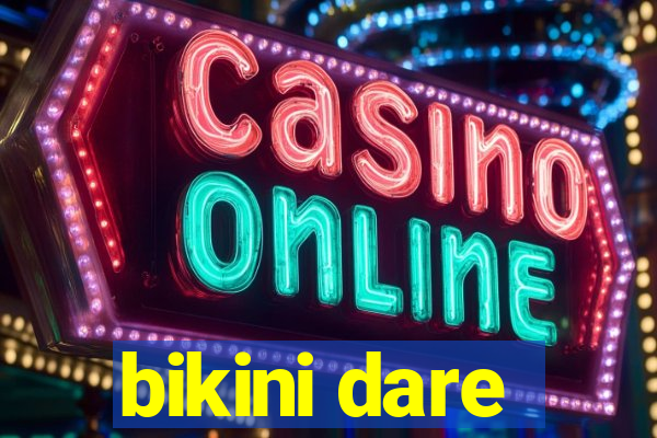 bikini dare