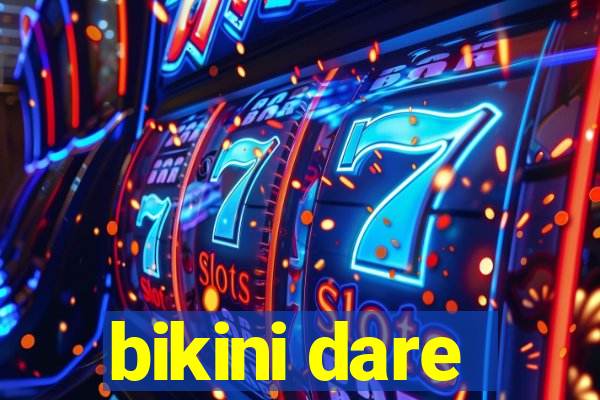 bikini dare