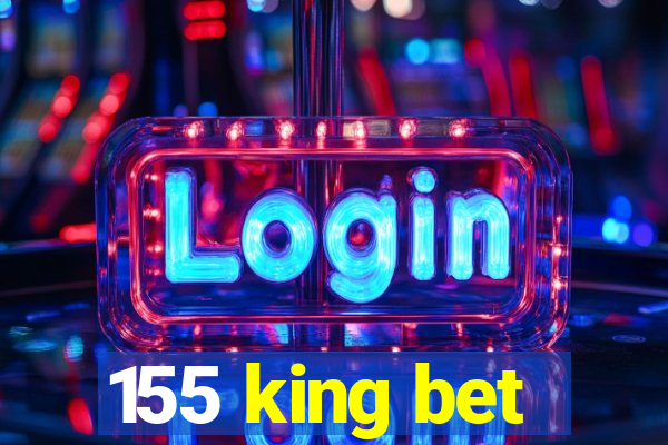 155 king bet