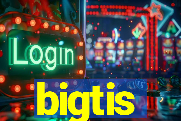 bigtis