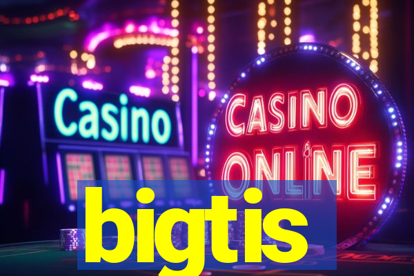 bigtis