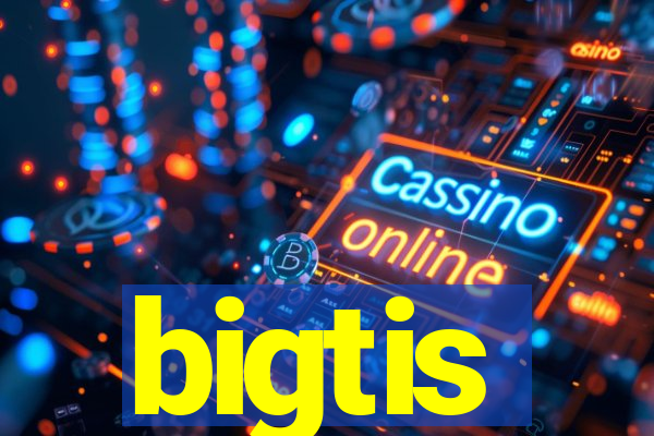 bigtis