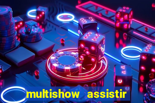 multishow assistir online gratis