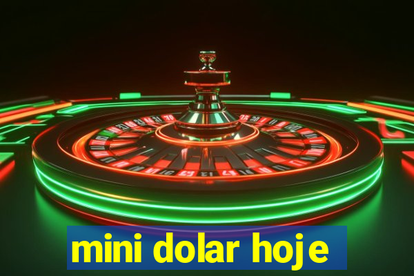 mini dolar hoje