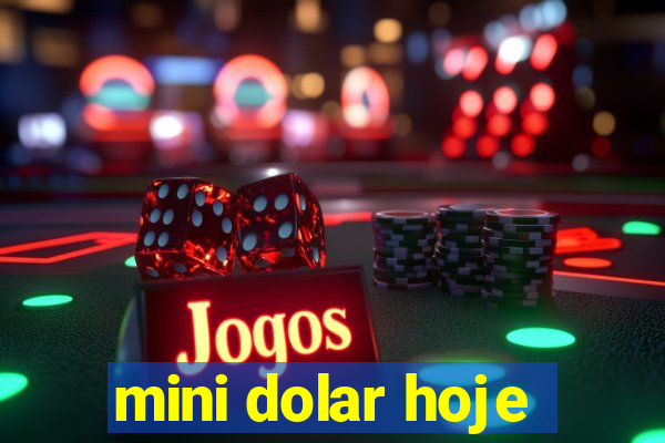 mini dolar hoje
