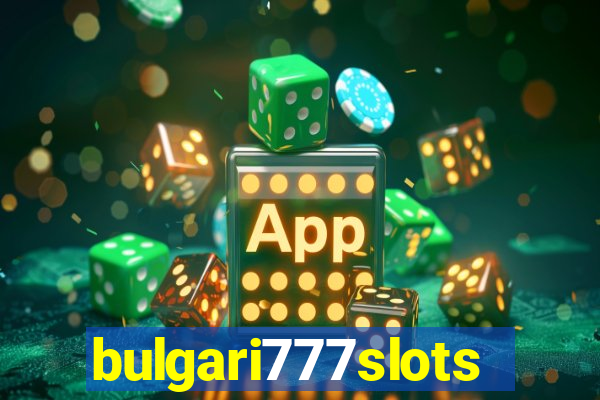 bulgari777slots.com