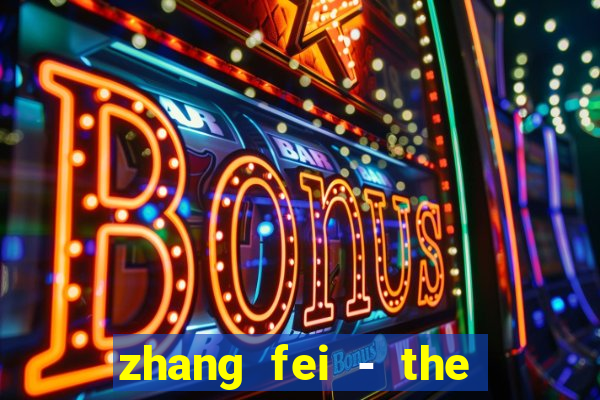 zhang fei - the abandoned son