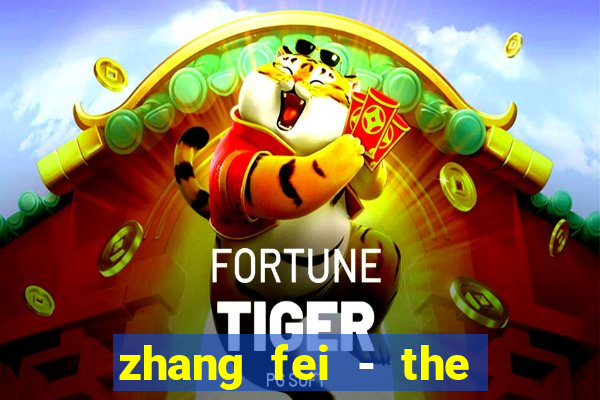 zhang fei - the abandoned son