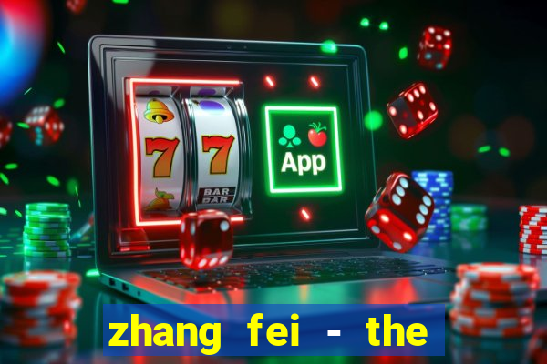 zhang fei - the abandoned son
