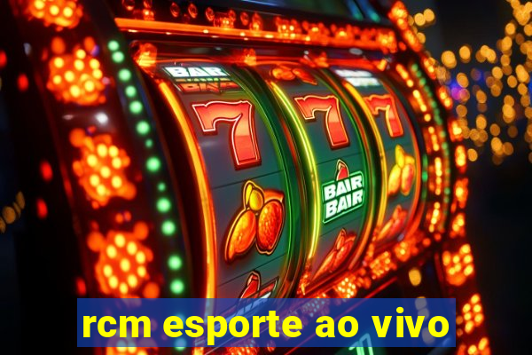 rcm esporte ao vivo