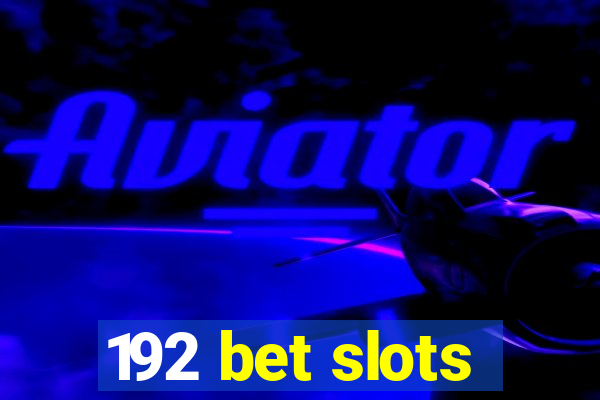 192 bet slots