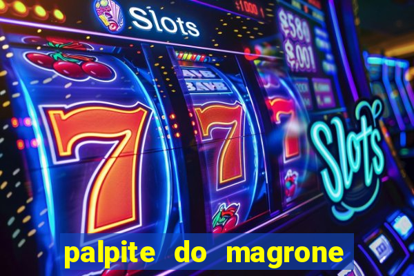 palpite do magrone para federal hoje