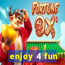 enjoy 4 fun