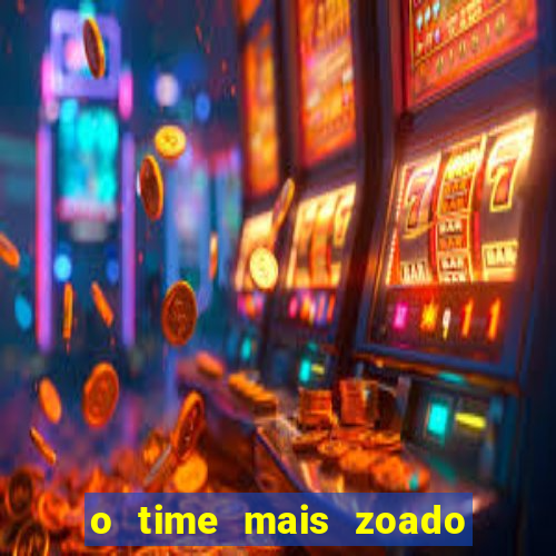 o time mais zoado do mundo