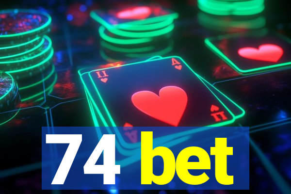 74 bet
