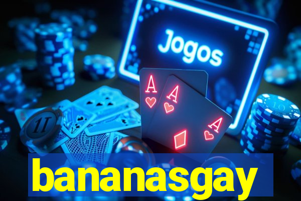 bananasgay