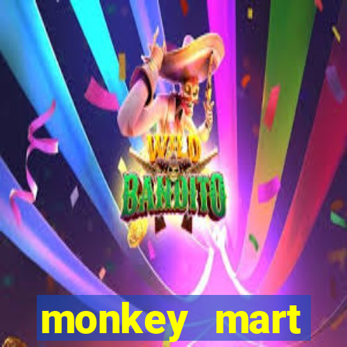 monkey mart dinheiro infinito