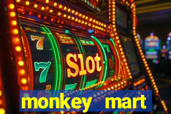 monkey mart dinheiro infinito