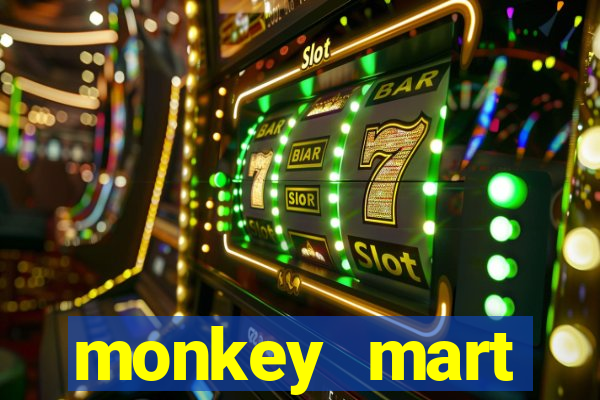monkey mart dinheiro infinito