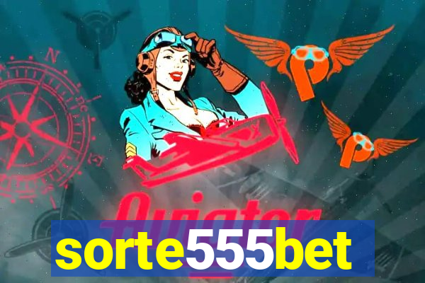 sorte555bet