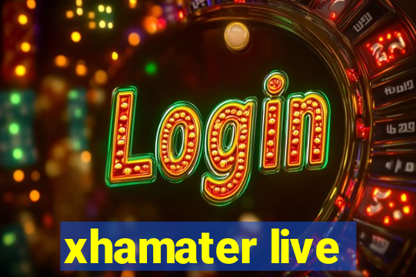 xhamater live