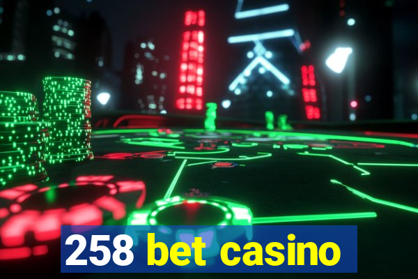 258 bet casino